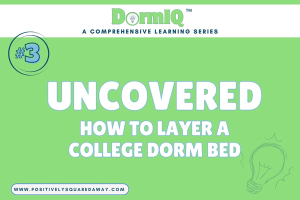 Dorm IQ #3 | Uncovered – How To Layer A College Dorm Bed