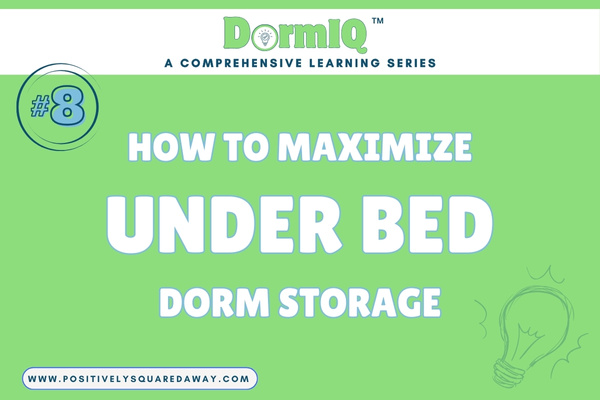 Dorm IQ #8 | How To Maximize Storage Under Dorm Beds
